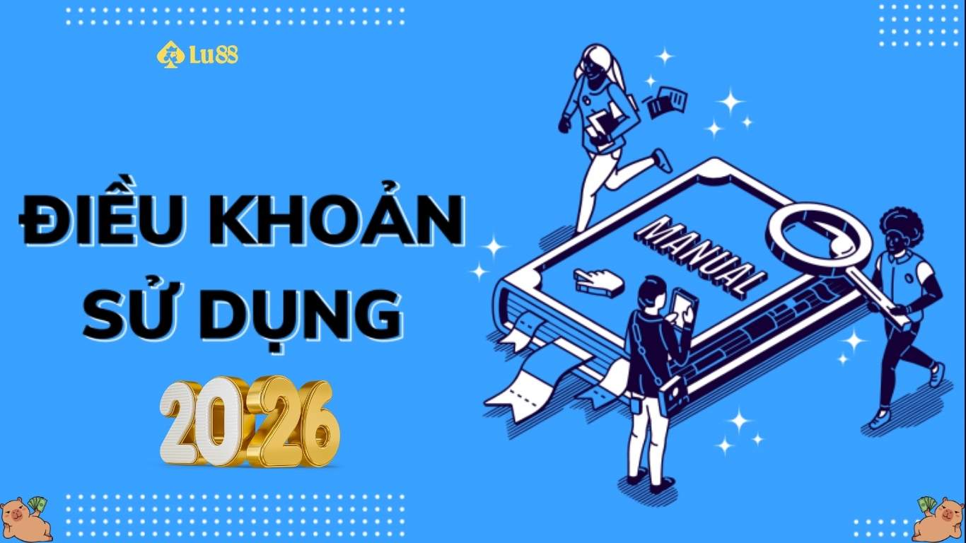 Tổng hợp những điều khoản sử dụng LU88 mới nhất Tổng hợp những điều khoản sử dụng LU88 mới nhất